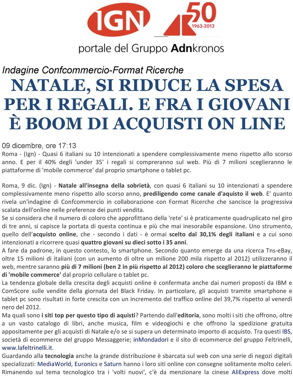 % E% per% il% 40%% degli% 'under% 35'% i% regali% si% compreranno% sul% web.% Più% di% 7% milioni% sceglieranno% le% piattaforme%di%'mobile%commerce'%dal%proprio%smartphone%o%tablet%pc. Roma,% 9% dic.