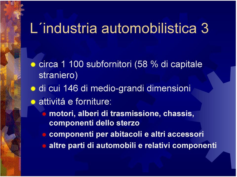 motori, alberi di trasmissione, chassis, componenti dello sterzo