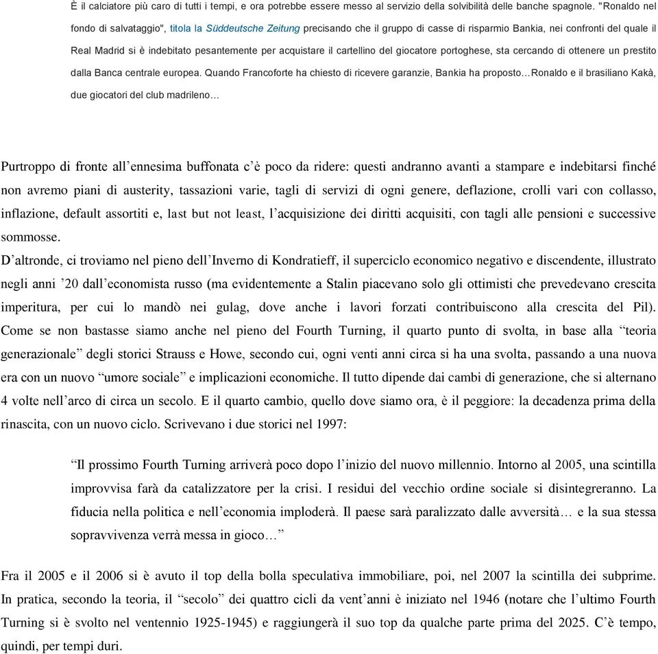 acquistare il cartellino del giocatore portoghese, sta cercando di ottenere un prestito dalla Banca centrale europea.