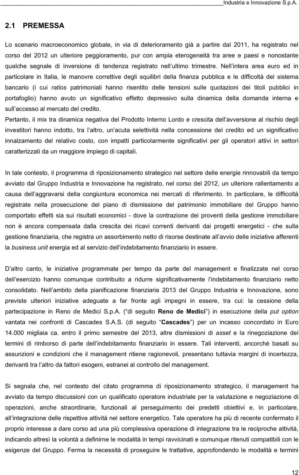 paesi e nonostante qualche segnale di inversione di tendenza registrato nell ultimo trimestre.