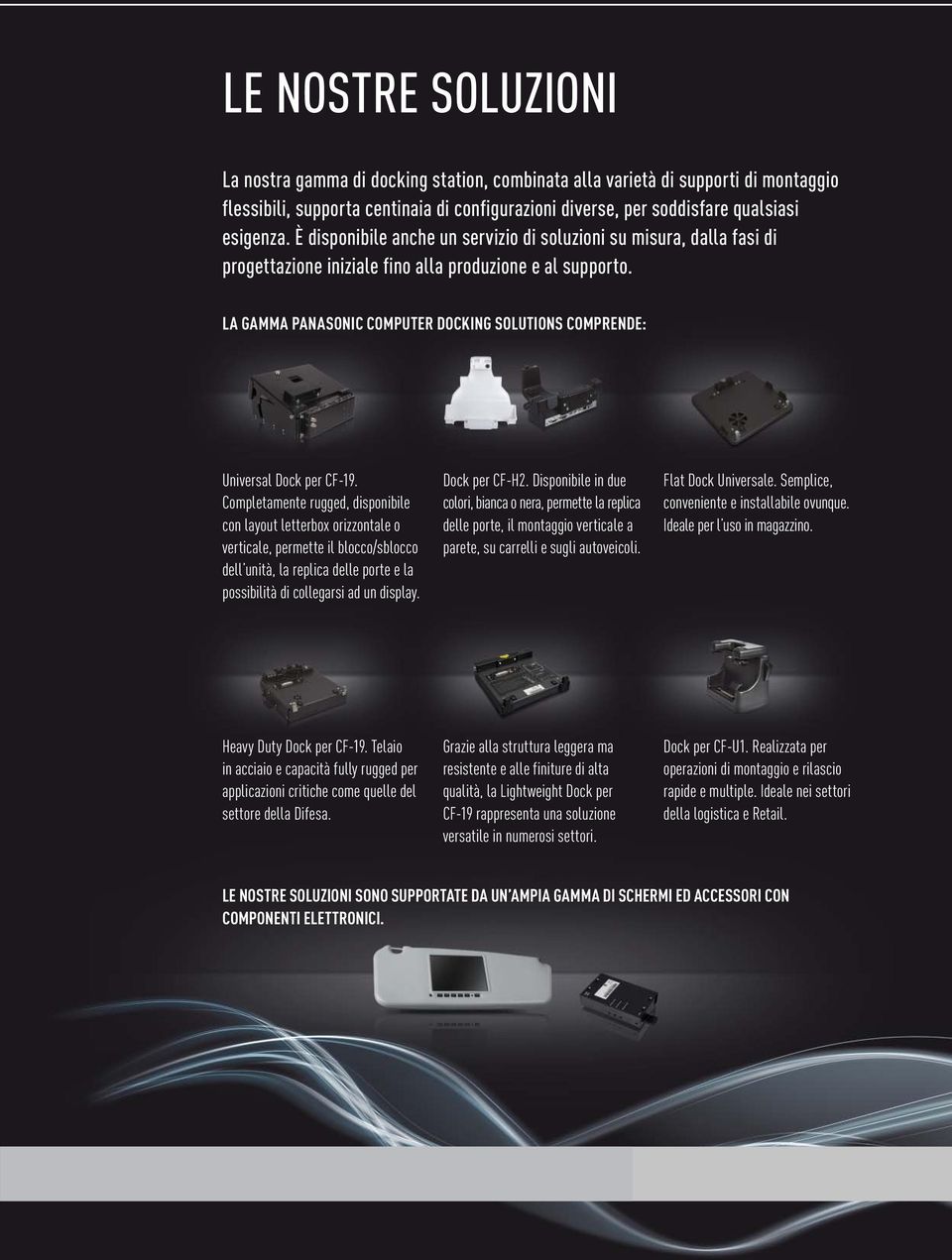 LA GAMMA PANASONIC COMPUTER DOCKING SOLUTIONS COMPRENDE: Universal Dock per CF19.