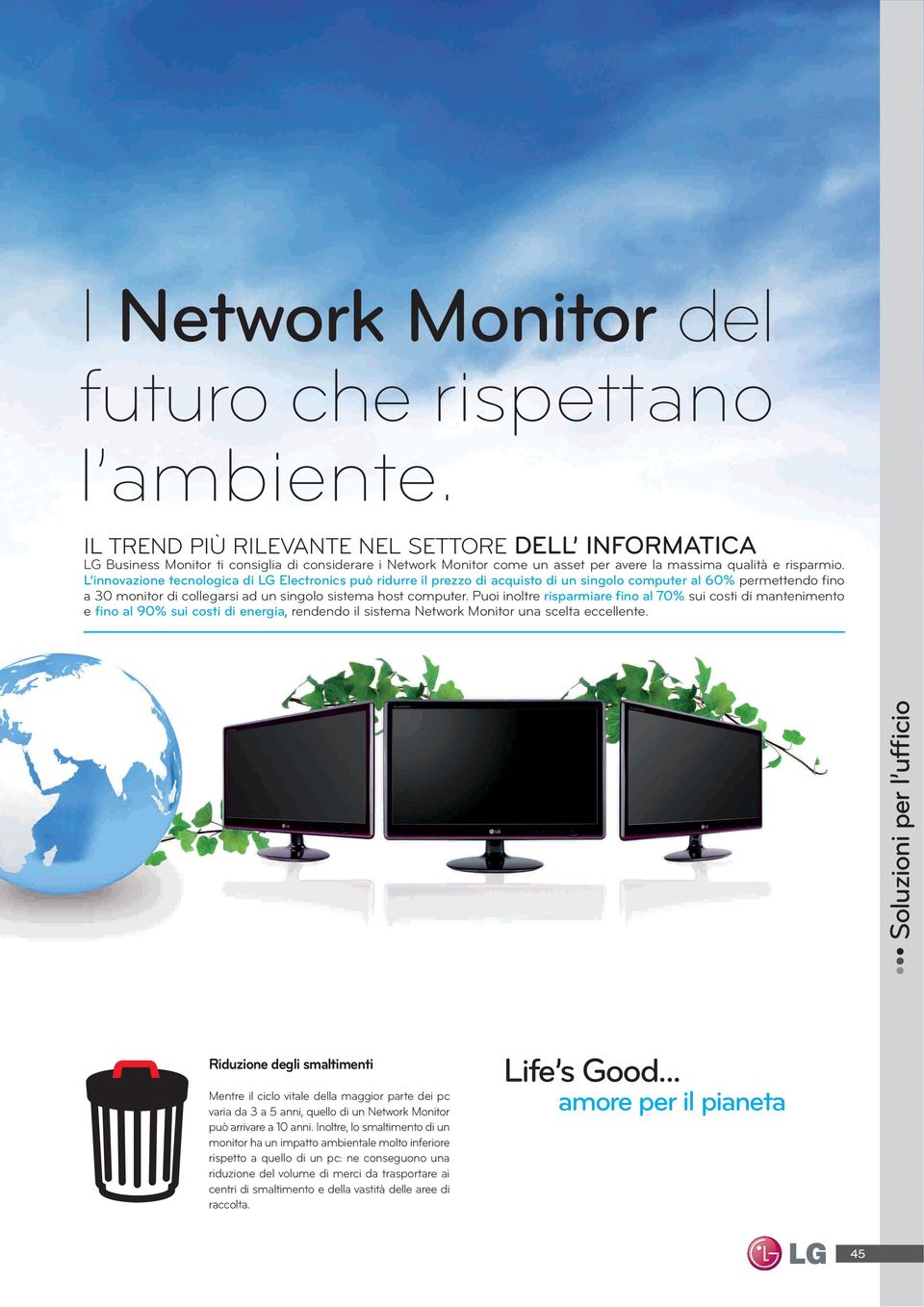 L innovazione tecnologica di LG Electronics può ridurre il prezzo di acquisto di un singolo computer al 60% permettendo fino a 30 monitor di collegarsi ad un singolo sistema host computer.