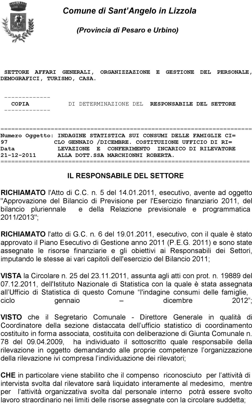 COSTITUZIONE UFFICIO DI RI= Data LEVAZIONE E CONFERIMENTO INCARICO DI RILEVATORE 21-12-2011