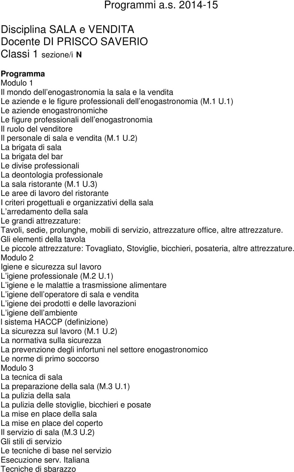 2) La brigata di sala La brigata del bar Le divise professionali La deontologia professionale La sala ristorante (M.1 U.