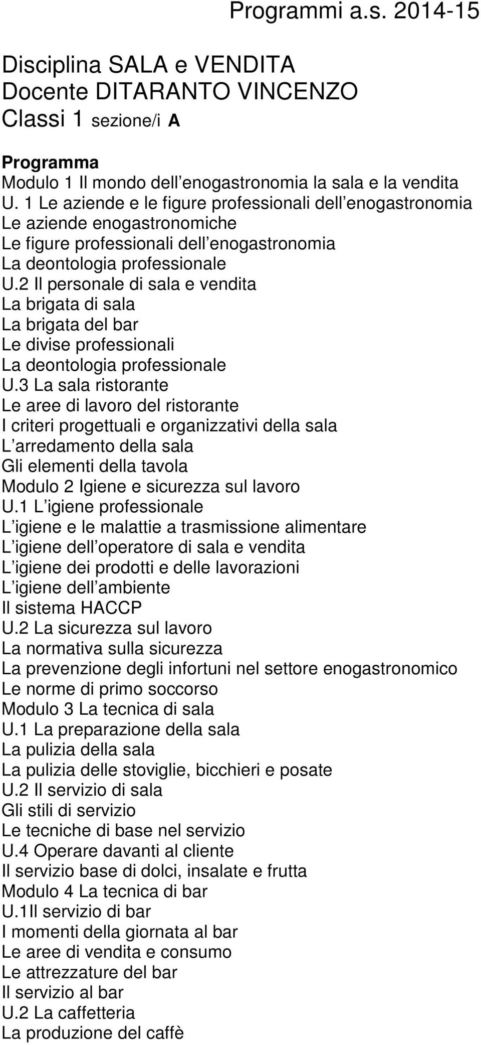 2 Il personale di sala e vendita La brigata di sala La brigata del bar Le divise professionali La deontologia professionale U.