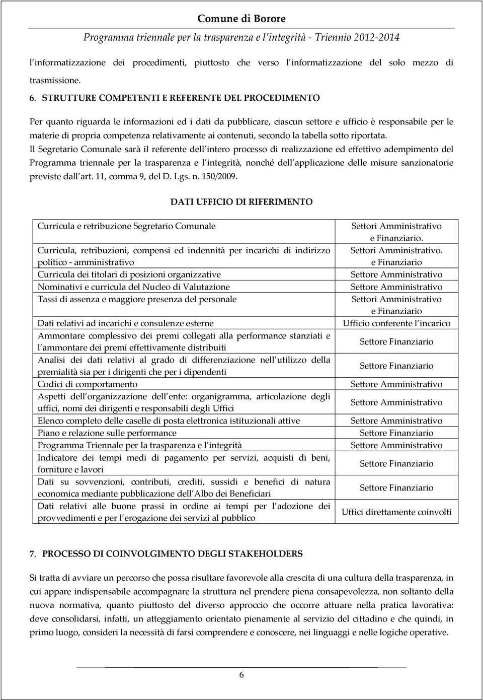 relativamente ai contenuti, secondo la tabella sotto riportata.