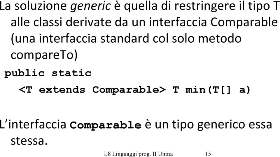 metodo compareto) public static <T extends Comparable> T min(t[] a) L