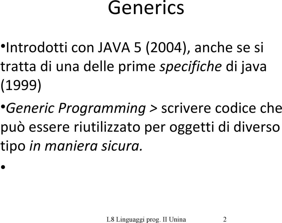 > scrivere codice che può essere riutilizzato per oggetti di