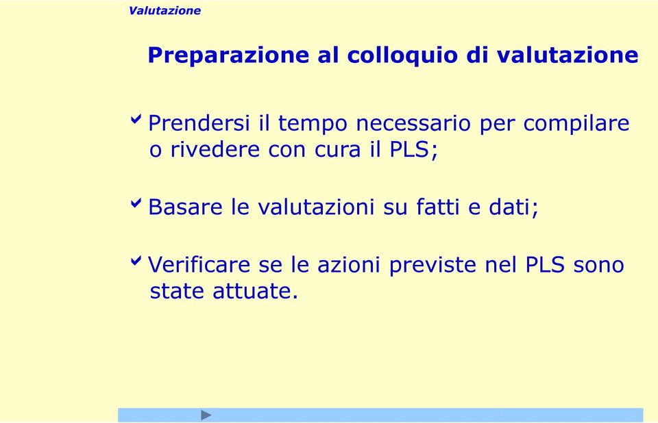 il PLS; bbasare le valutazioni su fatti e dati;