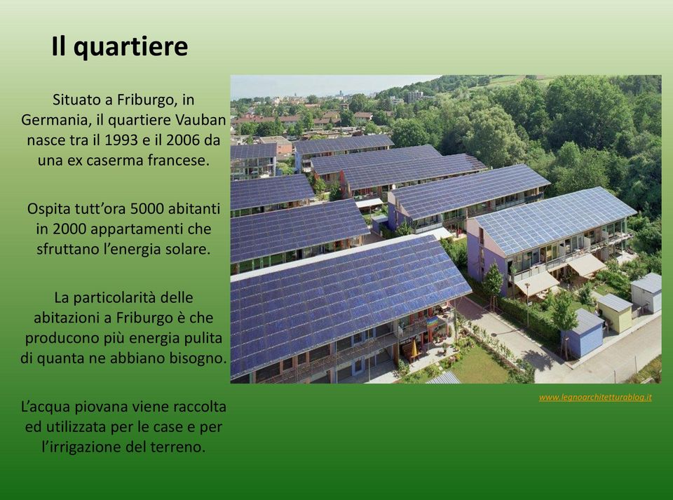 La particolarità delle abitazioni a Friburgo è che producono più energia pulita di quanta ne abbiano bisogno.