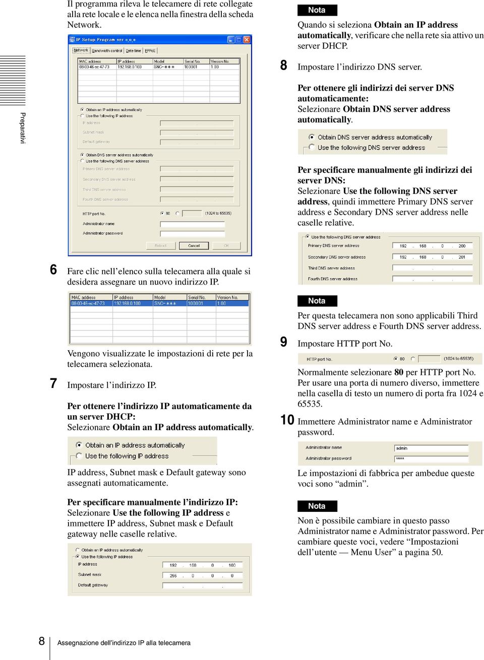 Preparativi Per ottenere gli indirizzi dei server DNS automaticamente: Selezionare Obtain DNS server address automatically.