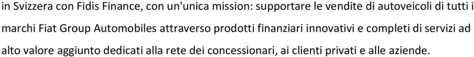 attraverso prodotti finanziari innovativi e completi di servizi ad alto