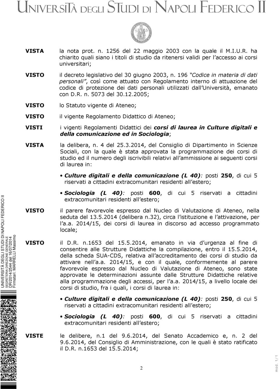 196 Codice in materia di dati personali, così come attuato con Regolamento interno di attuazione del codice di protezione dei dati personali utilizzati dall Università, emanato con D.R. n.