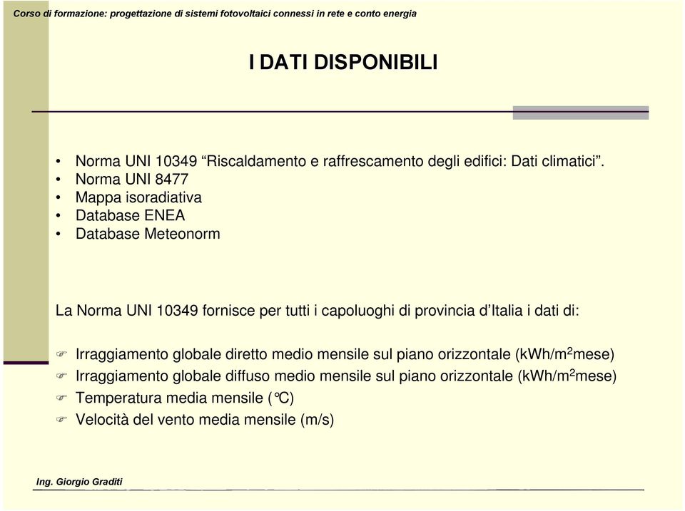 di provincia d Italia i dati di: Irraggiamento globale diretto medio mensile sul piano orizzontale (kwh/m 2 mese)