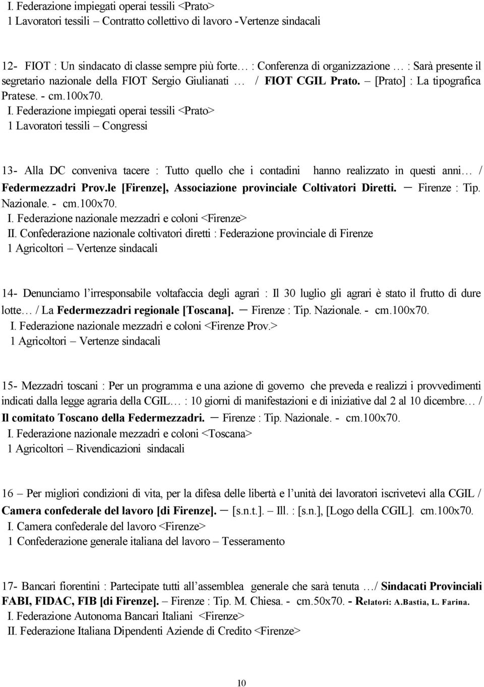 Federazione impiegati operai tessili <Prato> 1 Lavoratori tessili Congressi 13- Alla DC conveniva tacere : Tutto quello che i contadini hanno realizzato in questi anni / Federmezzadri Prov.