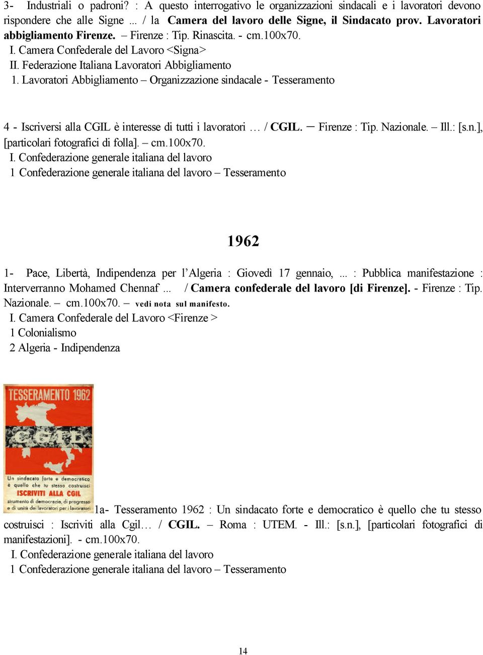 Lavoratori Abbigliamento Organizzazione sindacale - Tesseramento 4 - Iscriversi alla CGIL è interesse di tutti i lavoratori / CGIL. Firenze : Tip. Nazionale. Ill.: [s.n.], [particolari fotografici di folla].