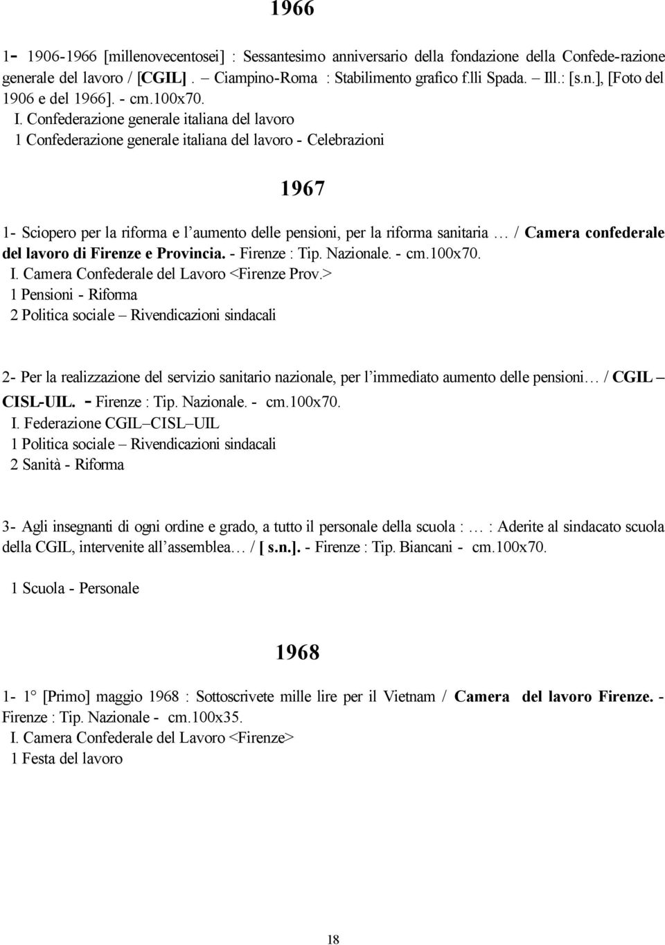 Confederazione generale italiana del lavoro 1 Confederazione generale italiana del lavoro - Celebrazioni 1967 1- Sciopero per la riforma e l aumento delle pensioni, per la riforma sanitaria / Camera