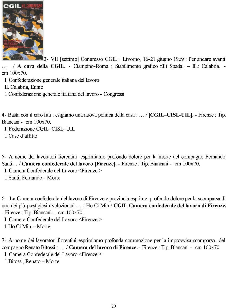 Calabria, Ennio 1 Confederazione generale italiana del lavoro - Congressi 4- Basta con il caro fitti : esigiamo una nuova politica della casa : / [CGIL CISL-UIL]. - Firenze : Tip. Biancani - cm.