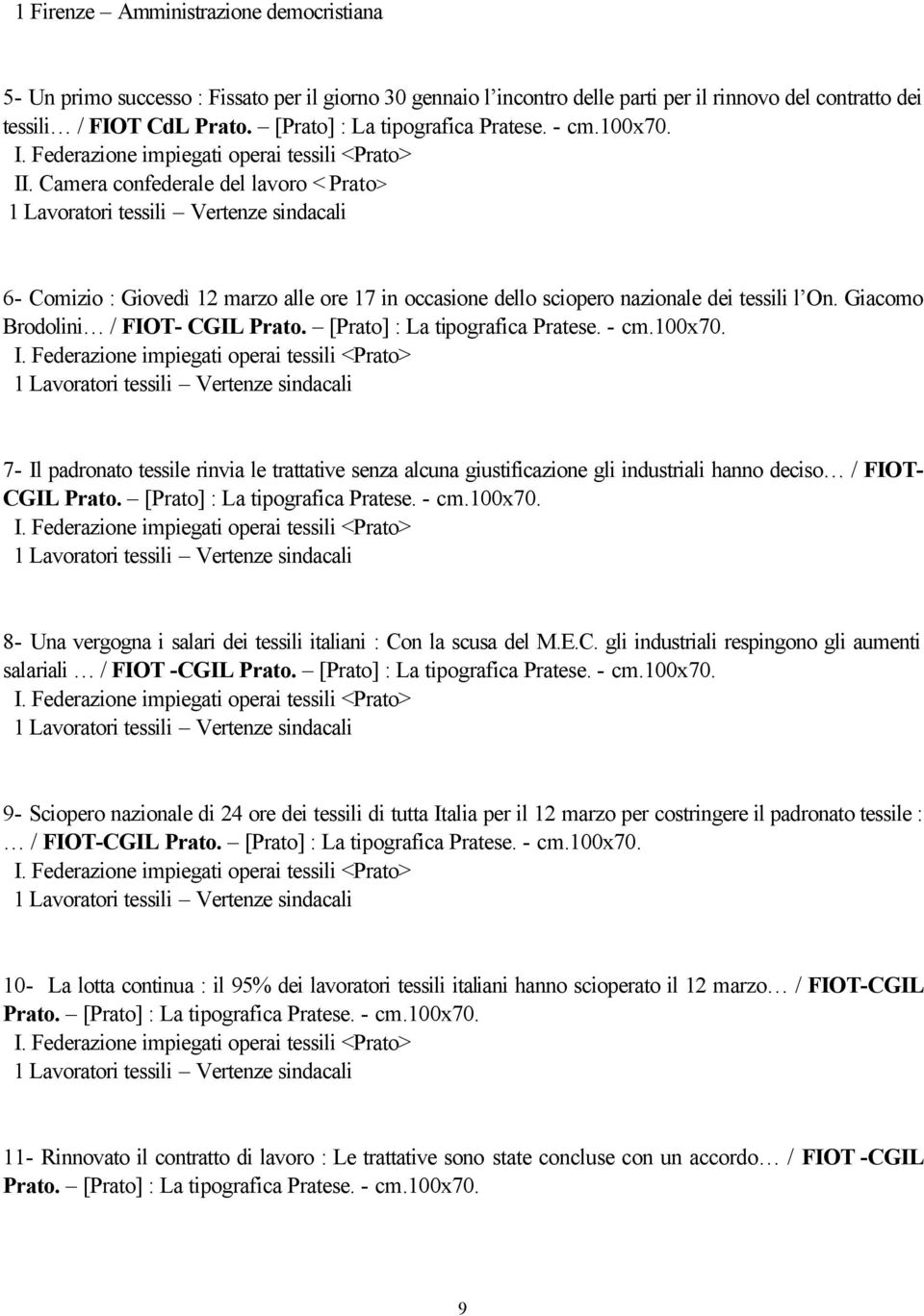 Camera confederale del lavoro < Prato> 1 Lavoratori tessili Vertenze sindacali 6- Comizio : Giovedì 12 marzo alle ore 17 in occasione dello sciopero nazionale dei tessili l On.