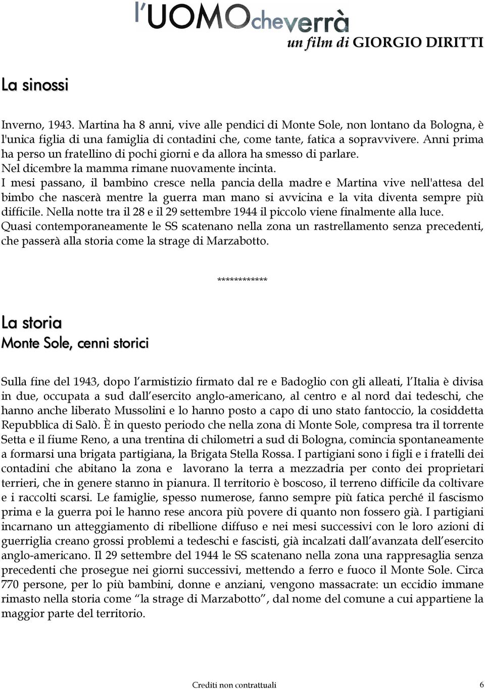 Anni prima ha perso un fratellino di pochi giorni e da allora ha smesso di parlare. Nel dicembre la mamma rimane nuovamente incinta.