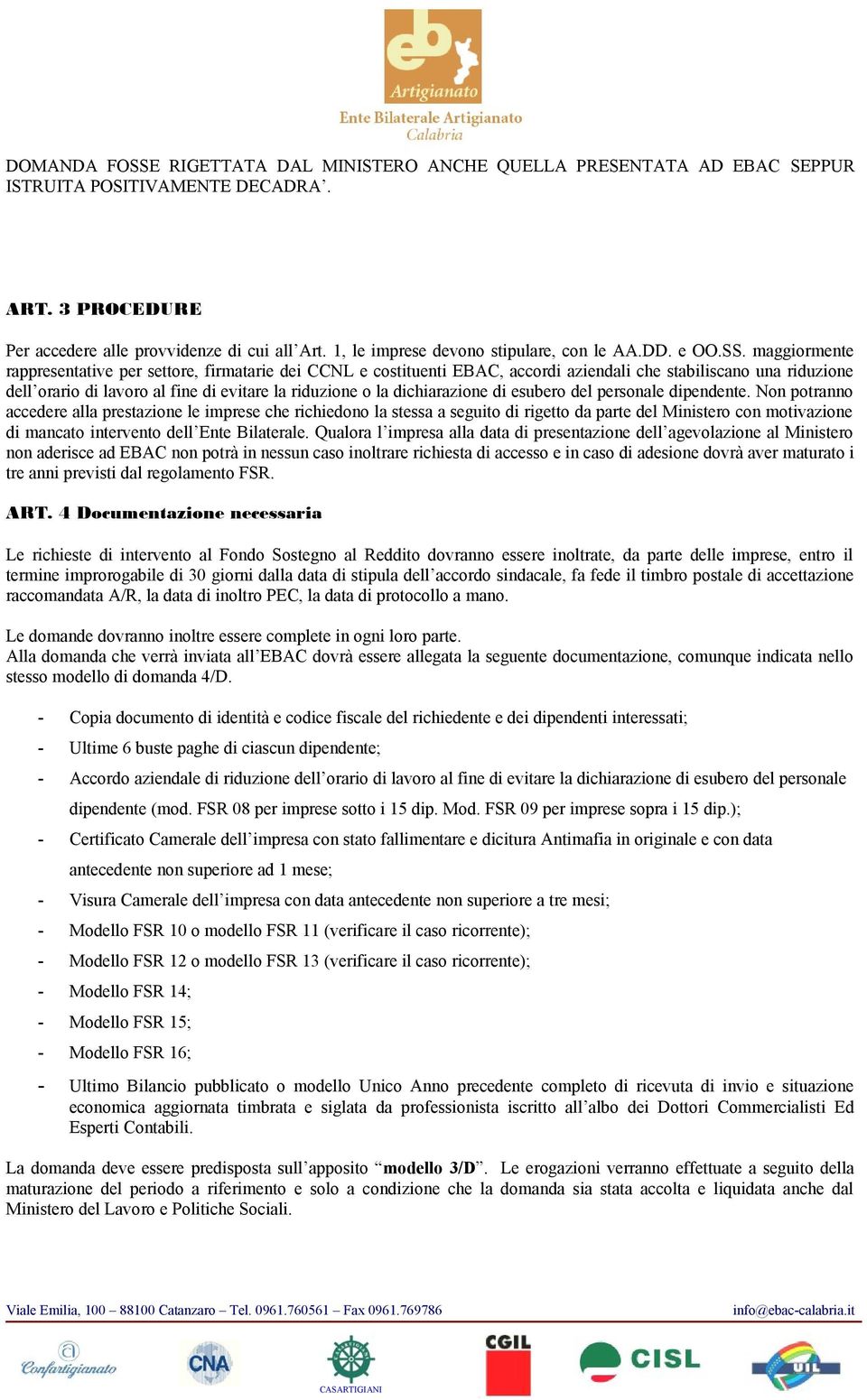 maggiormente rappresentative per settore, firmatarie dei CCNL e costituenti EBAC, accordi aziendali che stabiliscano una riduzione dell orario di lavoro al fine di evitare la riduzione o la