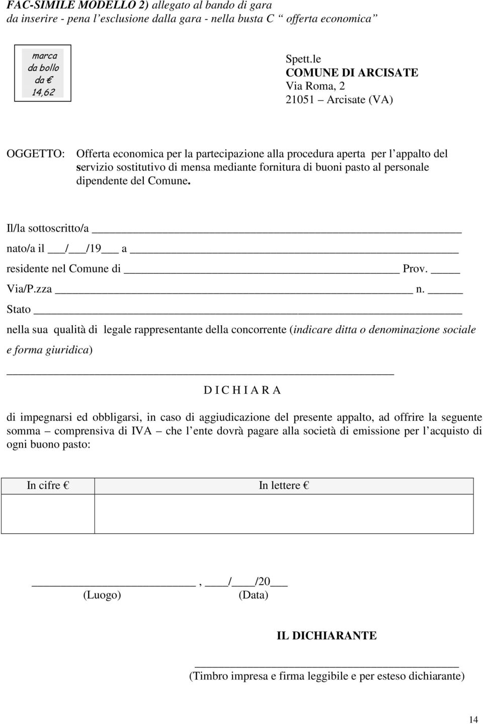 buoni pasto al personale dipendente del Comune. Il/la sottoscritto/a nato/a il / /19 a residente nel Comune di Prov. Via/P.zza n.