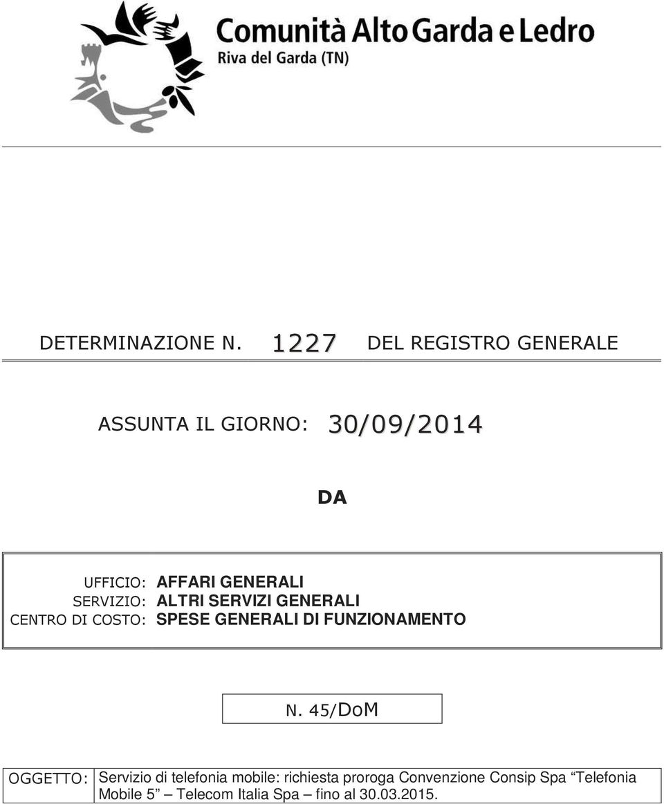 GENERALI SERVIZIO: ALTRI SERVIZI GENERALI CENTRO DI COSTO: SPESE GENERALI DI