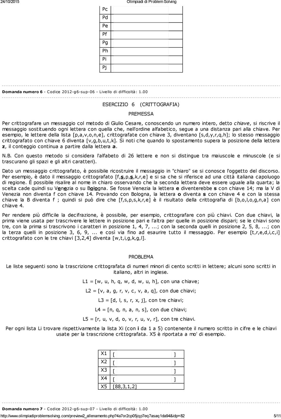 nell'ordine alfabetico, segue a una distanza pari alla chiave.