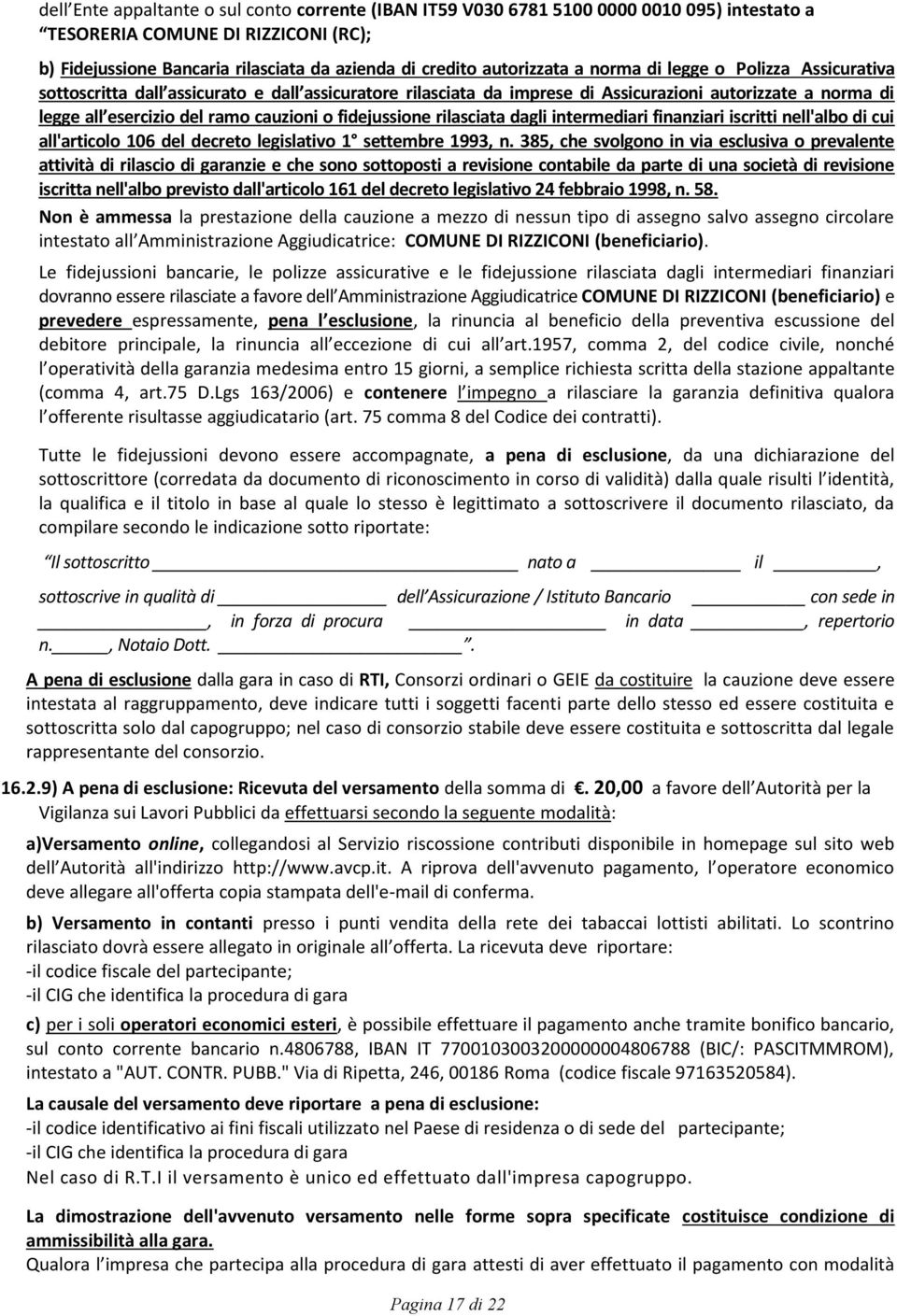 cauzioni o fidejussione rilasciata dagli intermediari finanziari iscritti nell'albo di cui all'articolo 106 del decreto legislativo 1 settembre 1993, n.