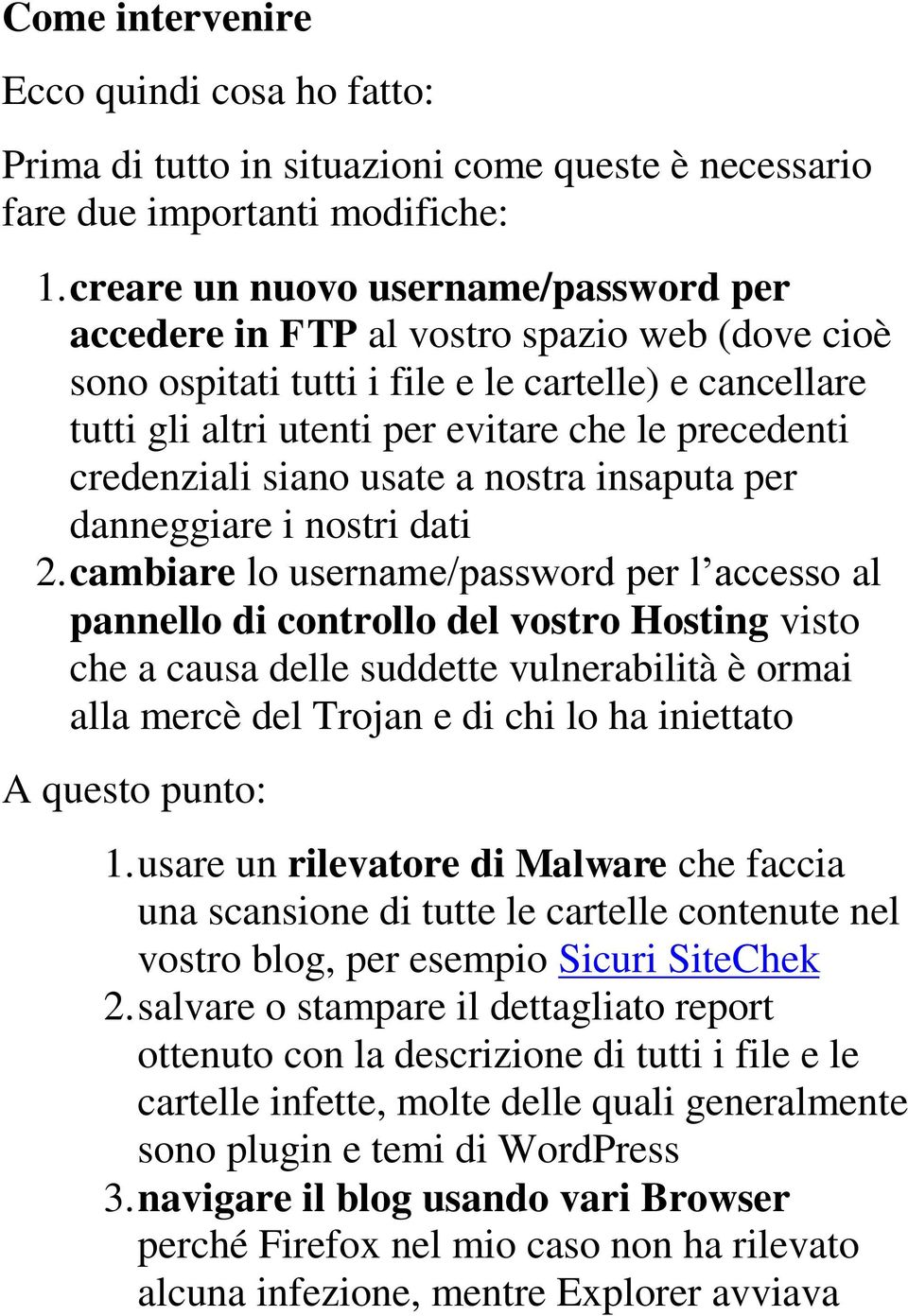 credenziali siano usate a nostra insaputa per danneggiare i nostri dati 2.