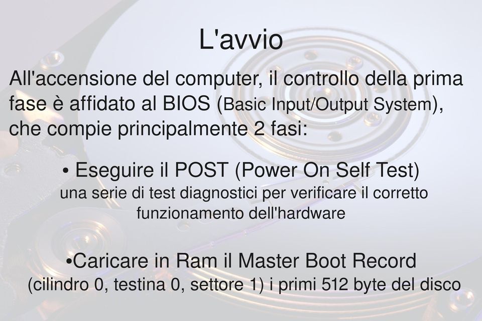 EseguireilPOST(PowerOnSelfTest) unaserieditestdiagnosticiperverificareilcorretto