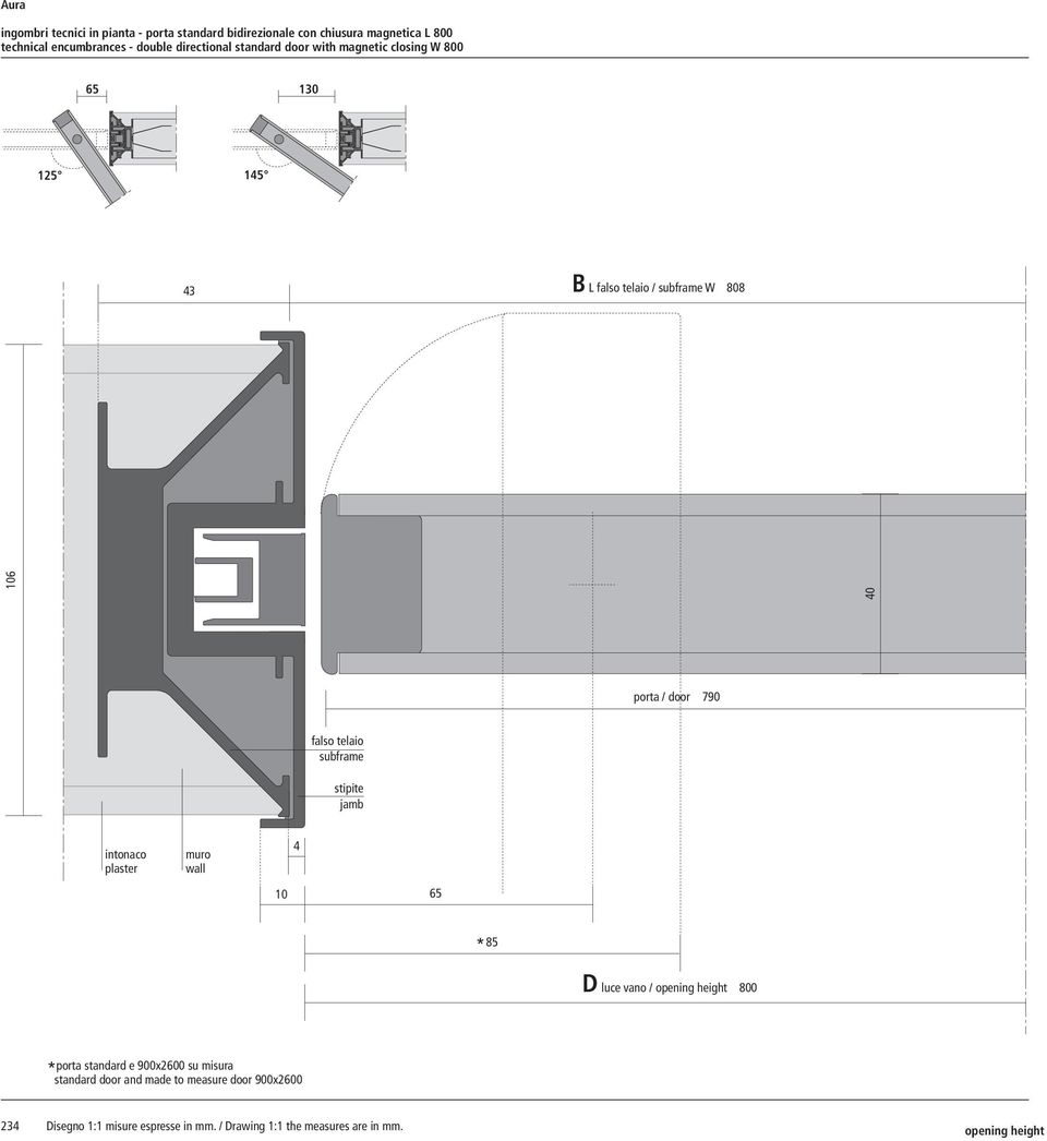 subframe stipite jamb intonaco plaster muro wall 4 65 * 85 D luce vano / opening height 800 porta standard e 900x2600 su misura *