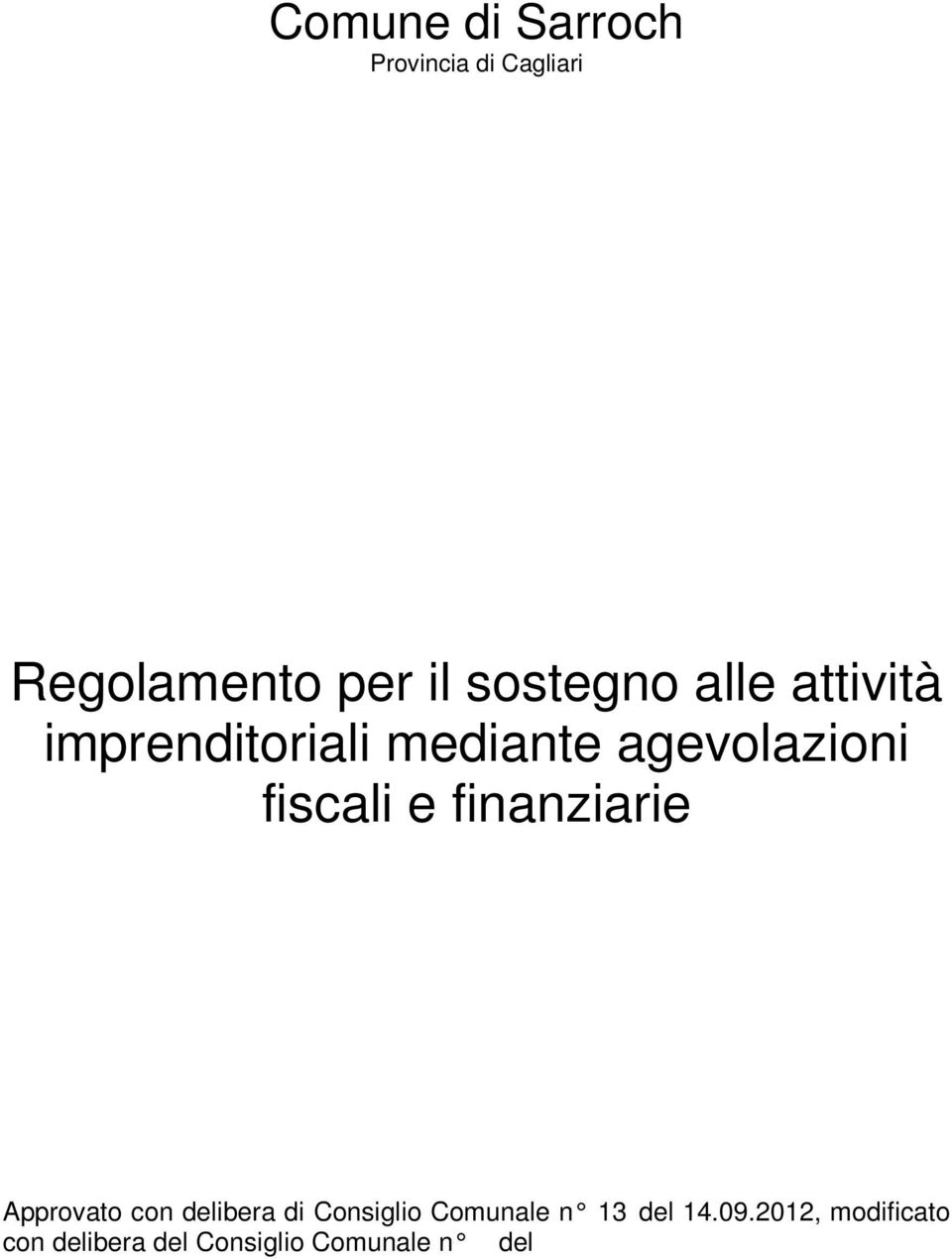 fiscali e finanziarie Approvato con delibera di Consiglio