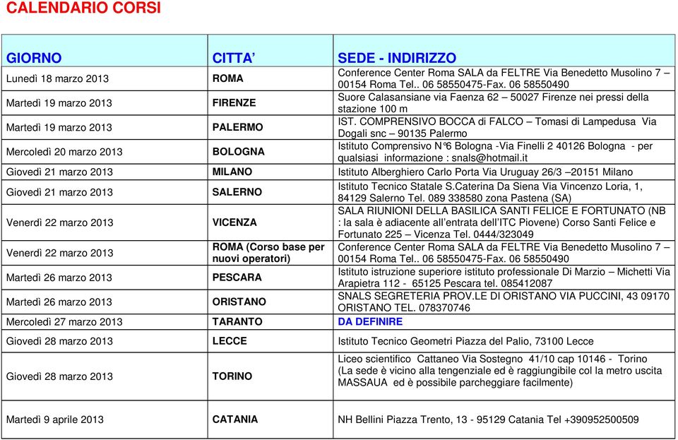 COMPRENSIVO BOCCA di FALCO Tomasi di Lampedusa Via Dogali snc 90135 Palermo Mercoledì 20 marzo 2013 BOLOGNA Istituto Comprensivo N 6 Bologna -Via Finelli 2 40126 Bologna - per qualsiasi informazione