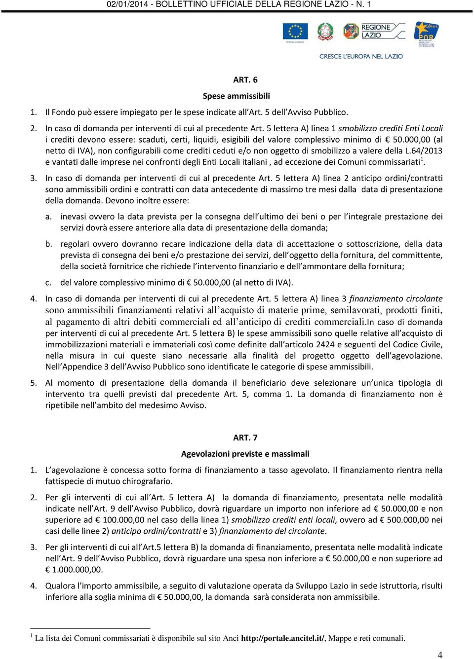 000,00 (al netto di IVA), non configurabili come crediti ceduti e/o non oggetto di smobilizzo a valere della L.