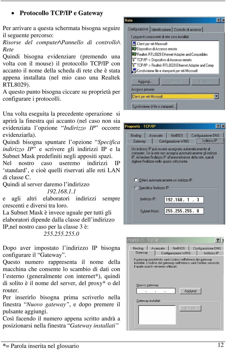 A questo punto bisogna ciccare su proprietà per configurare i protocolli.