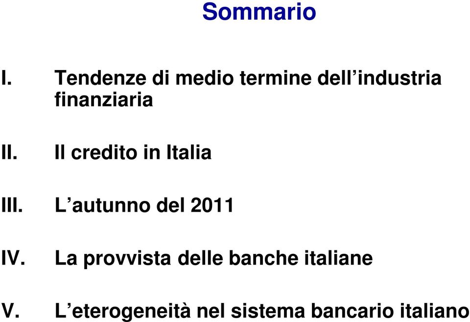 finanziaria II. Il credito in Italia III.