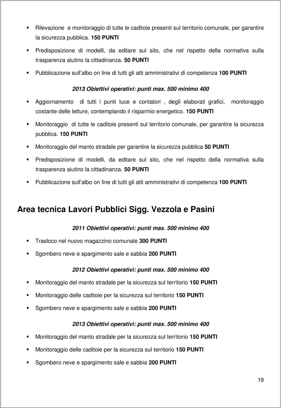 50 Pubblicazione sull albo on line di tutti gli atti amministrativi di competenza 100 2013 Obiettivi operativi: punti max.