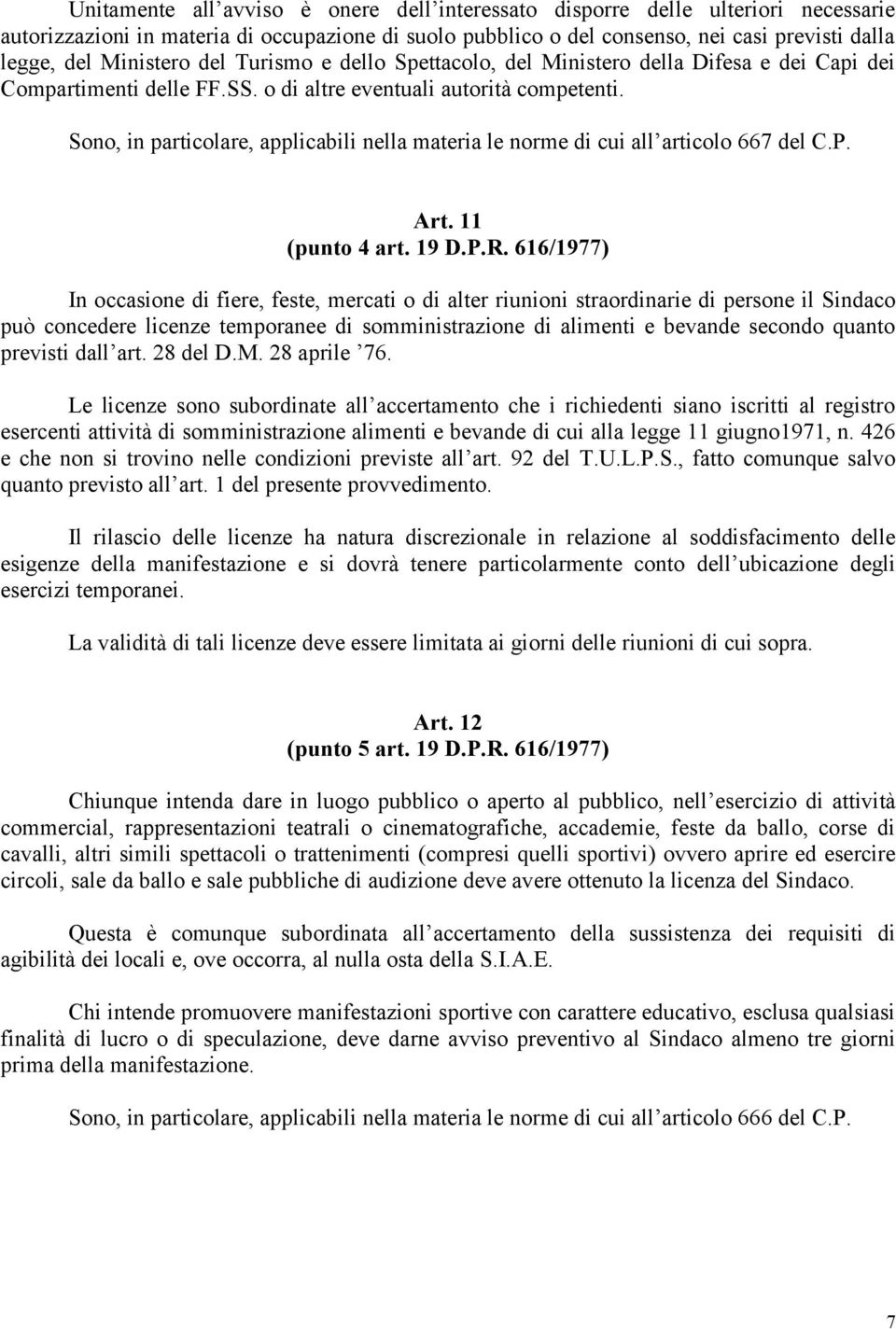 Sono, in particolare, applicabili nella materia le norme di cui all articolo 667 del C.P. Art. 11 (punto 4 art. 19 D.P.R.