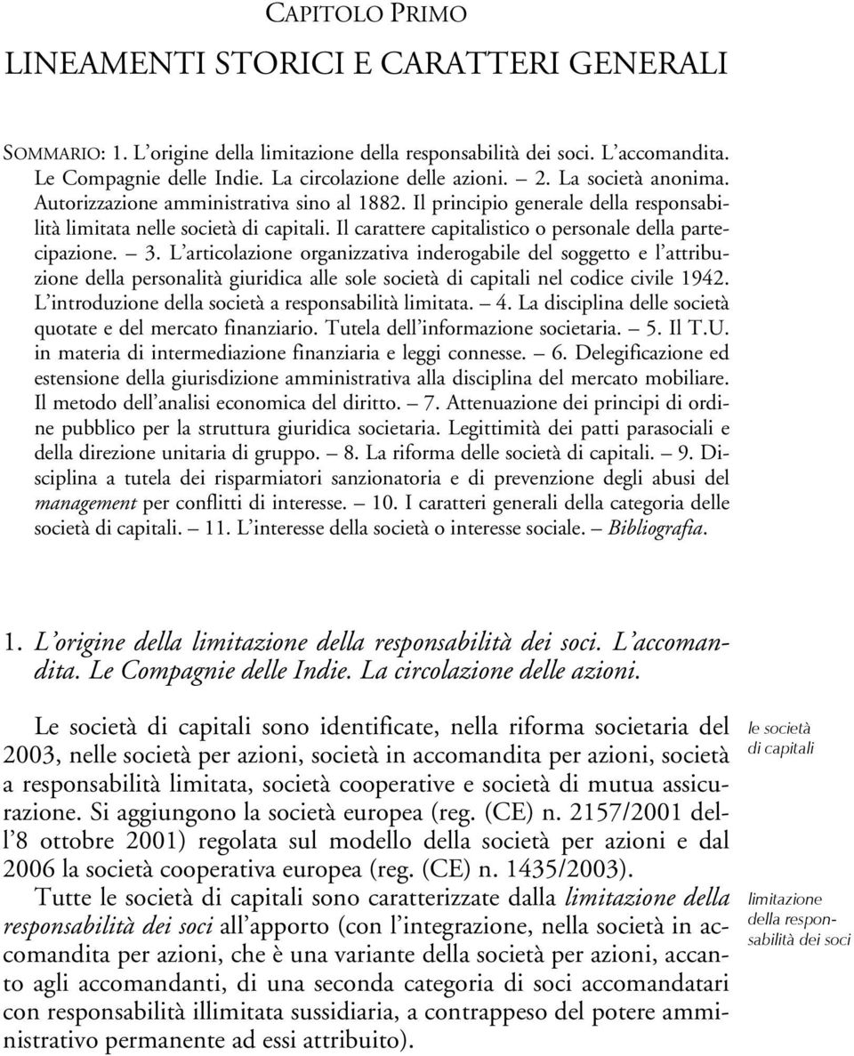 Il carattere capitalistico o personale della partecipazione. 3.