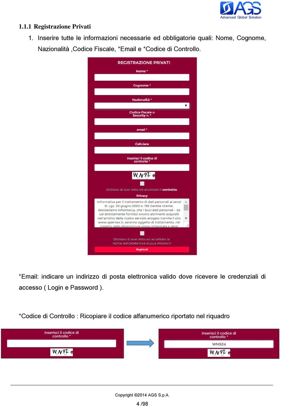 Nazionalità,Codice Fiscale, *Email e *Codice di Controllo.