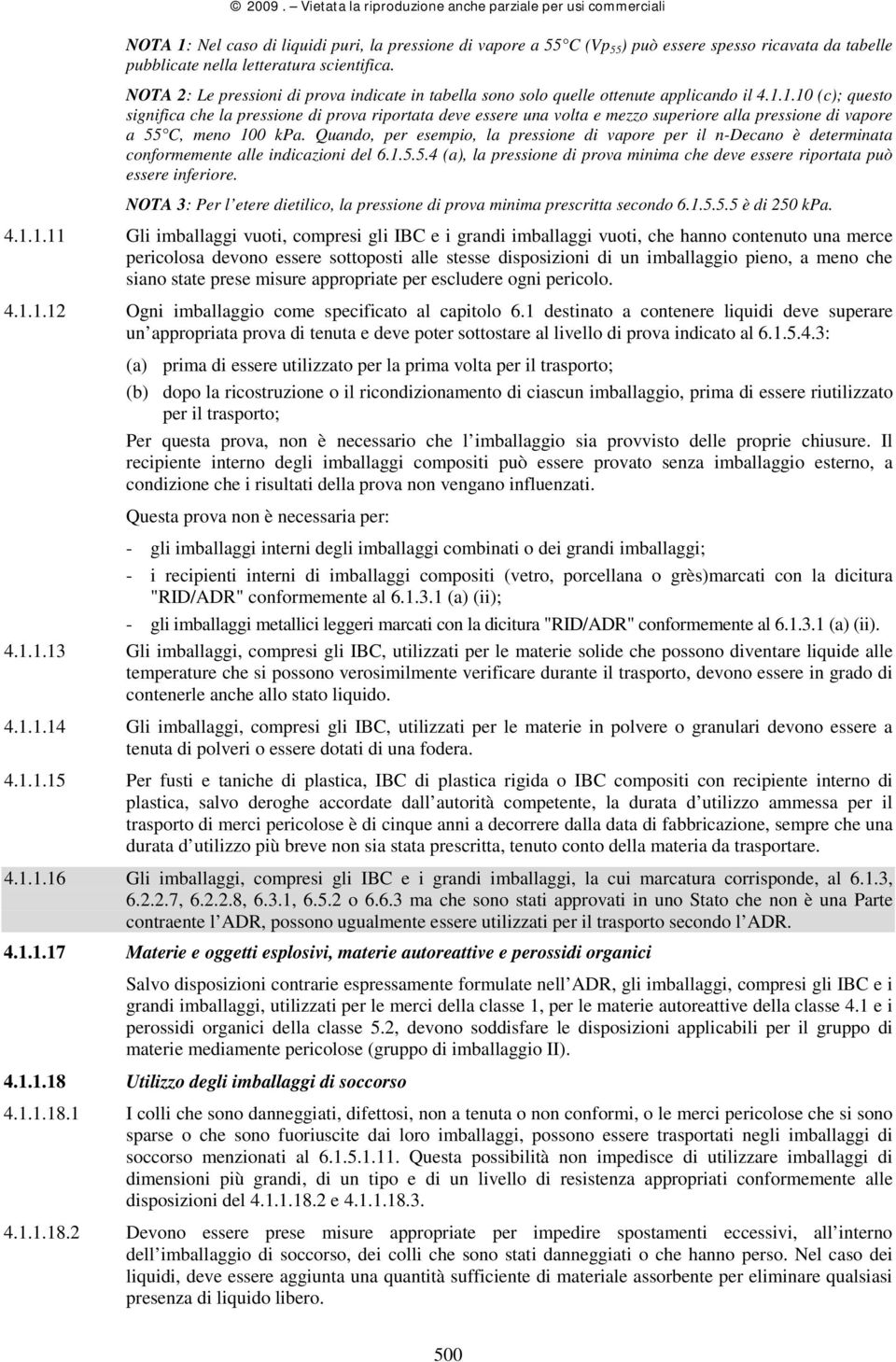 1.10 (c); questo significa che la pressione di prova riportata deve essere una volta e mezzo superiore alla pressione di vapore a 55 C, meno 100 kpa.