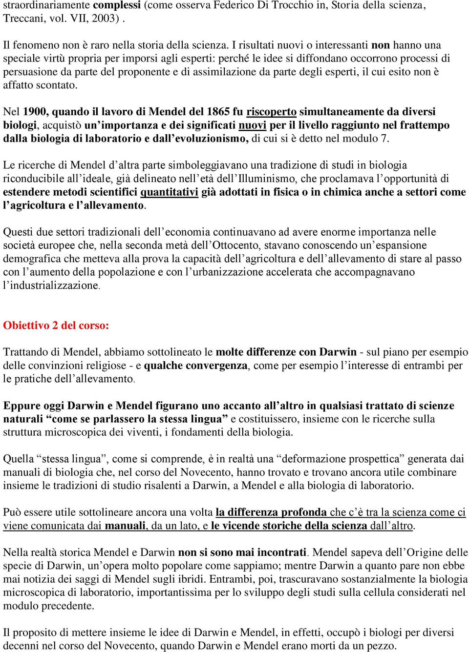 assimilazione da parte degli esperti, il cui esito non è affatto scontato.