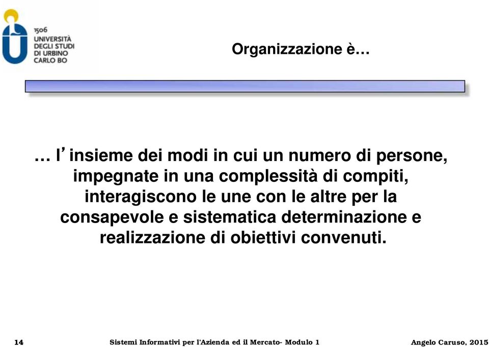 altre per la consapevole e sistematica determinazione e realizzazione