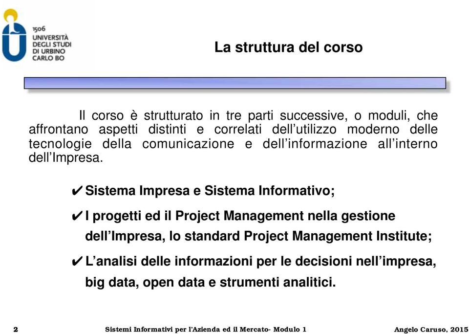 Sistema Impresa e Sistema Informativo; I progetti ed il Project Management nella gestione dell Impresa, lo standard Project Management