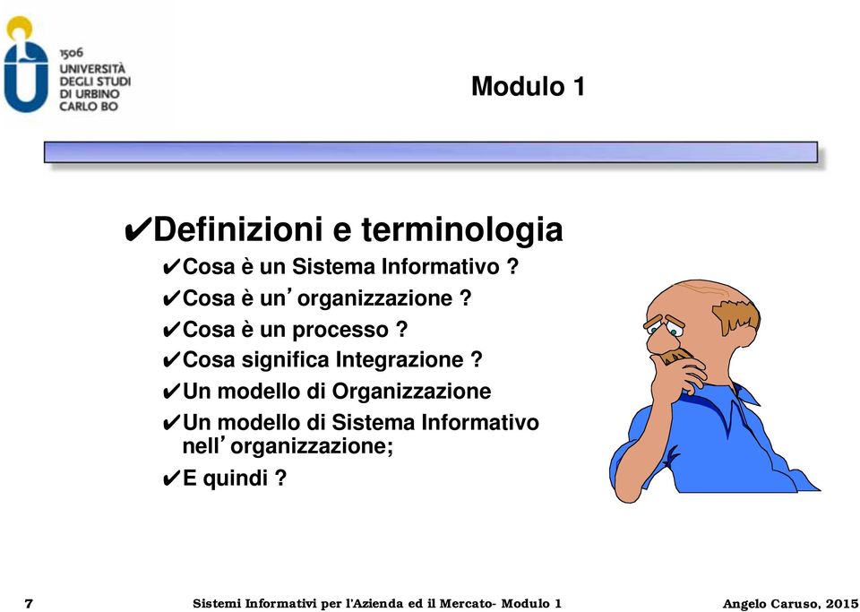 Un modello di Organizzazione Un modello di Sistema Informativo nell