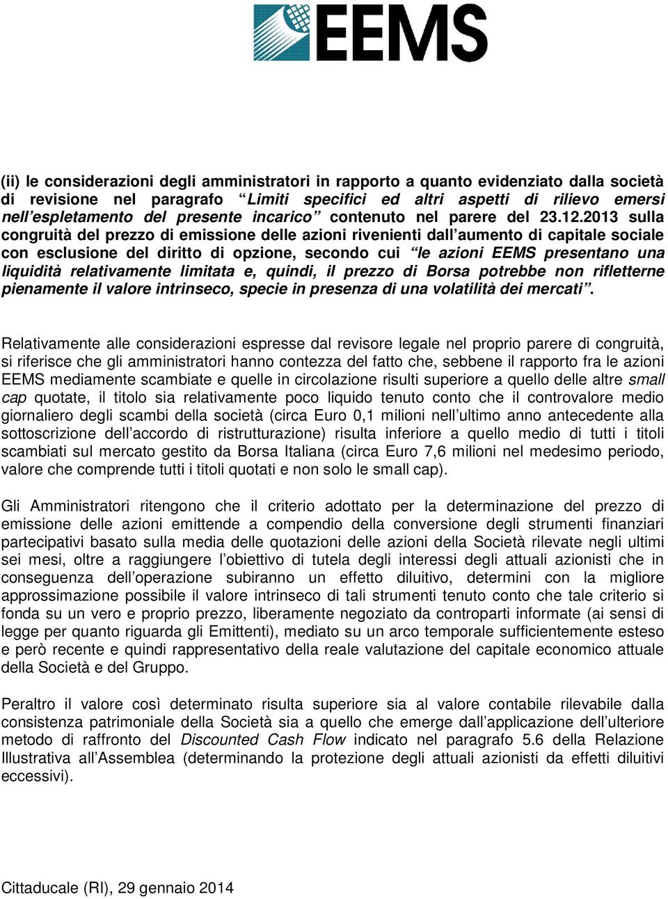 2013 sulla congruità del prezzo di emissione delle azioni rivenienti dall aumento di capitale sociale con esclusione del diritto di opzione, secondo cui le azioni EEMS presentano una liquidità