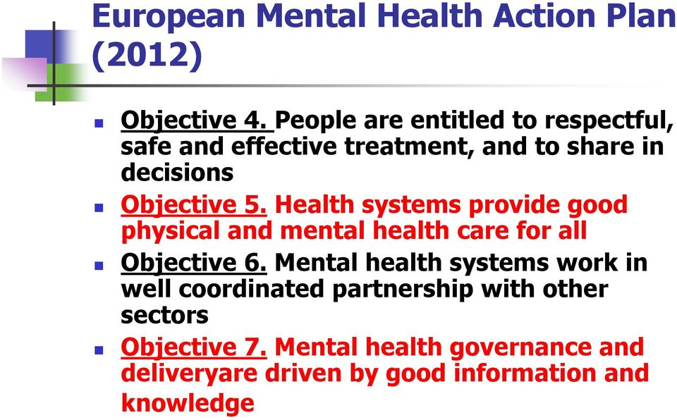 Health systems provide good physical and mental health care for all Objective 6.