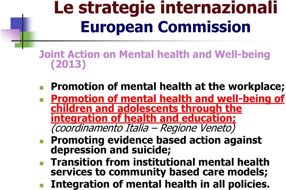 health and education; (coordinamento Italia Regione Veneto) Promoting evidence based action against depression and suicide;