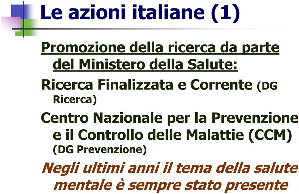 Nazionale per la Prevenzione e il Controllo delle Malattie (CCM) (DG